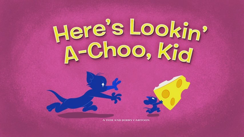 Here's Lookin' A-Choo, Kid