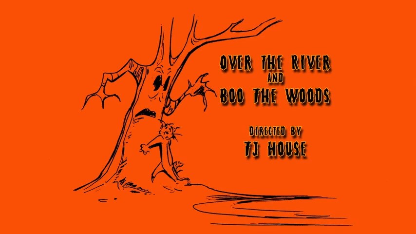 Over the River and Boo the Woods
